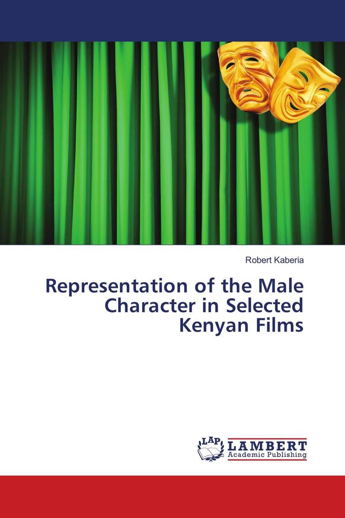 Representation of the Male Character in Selected Kenyan Films