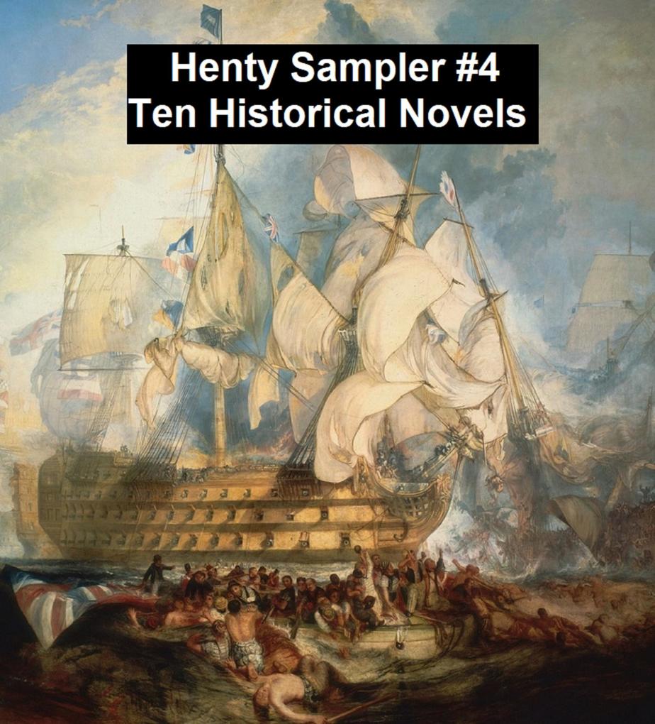 Henty Sampler #4: Ten Historical Novels