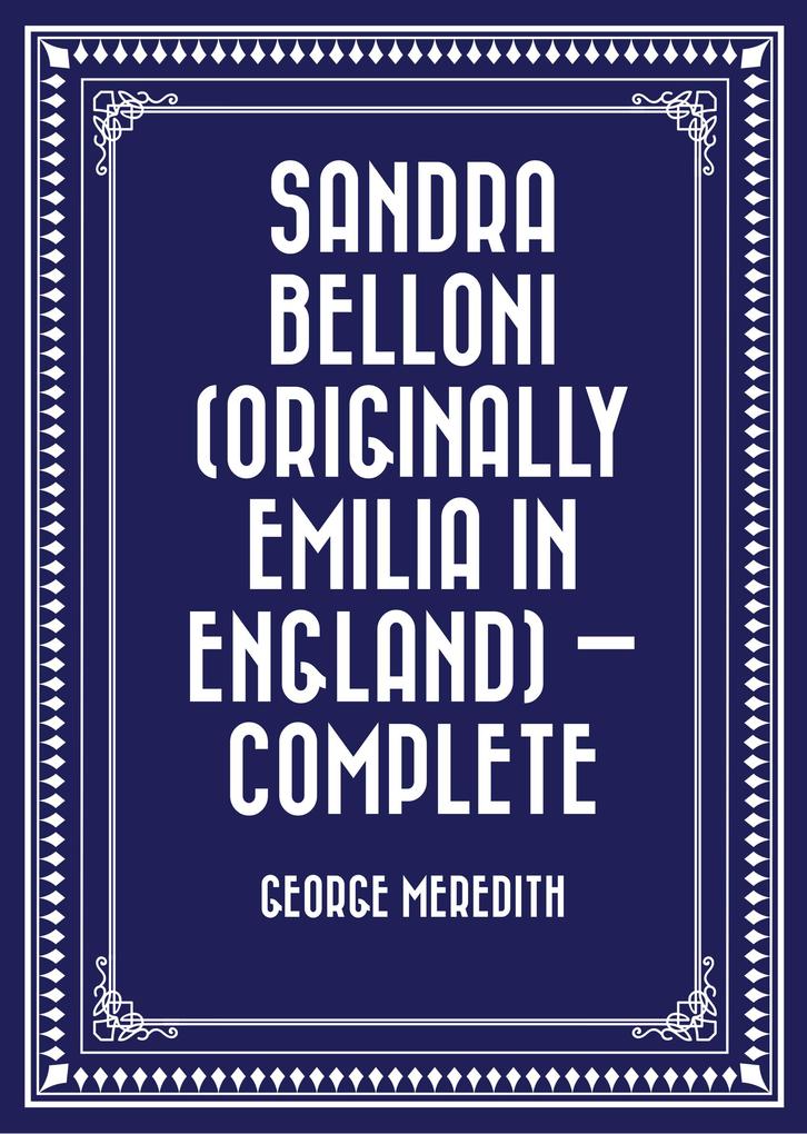 Sandra Belloni (originally Emilia in England) - Complete
