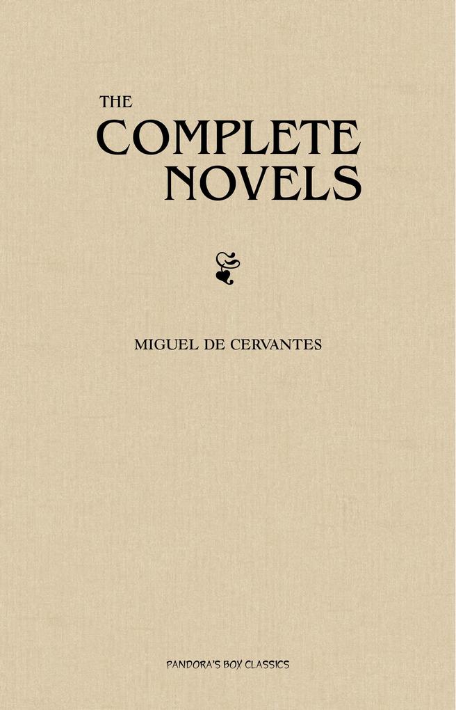 Cervantes: The Complete Novels - Cervantes Miguel de Cervantes