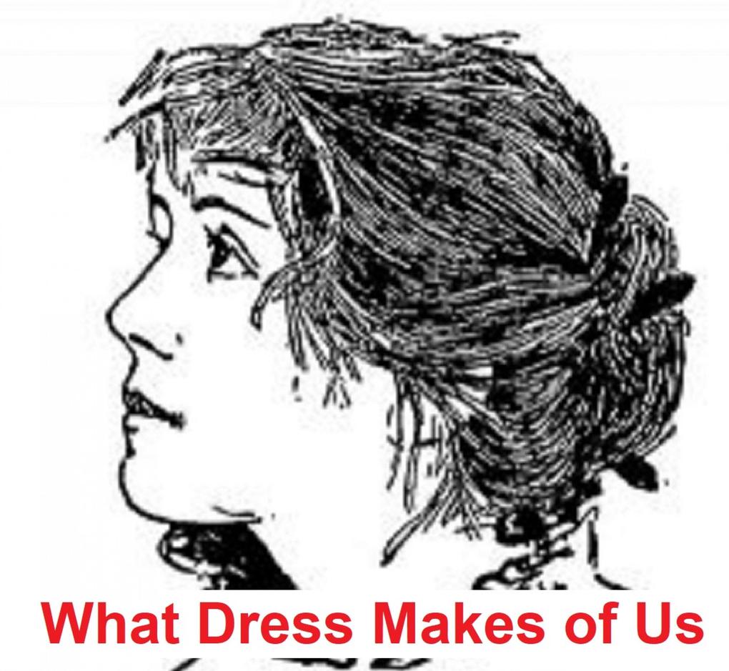 What Dress Makes of Us (Illustated)