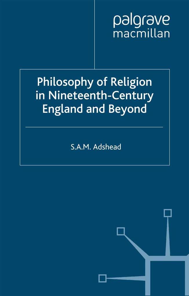 The Philosophy of Religion in Nineteenth-century England and Beyond