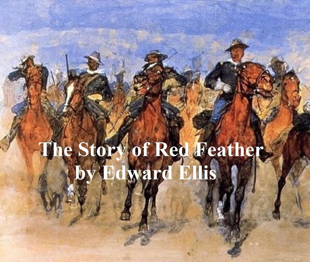 The Story of Red Feather A Tale of the American Frontier