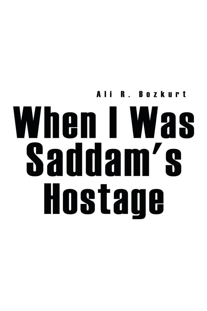 When I Was Saddam‘s Hostage