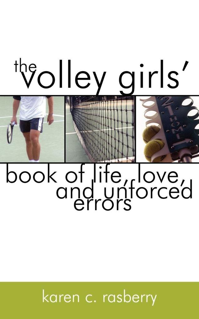 The Volley Girls' Book of Life Love and Unforced Errors