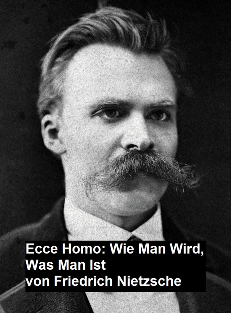 Ecce Homo: Wie man Wird Was Man Ist