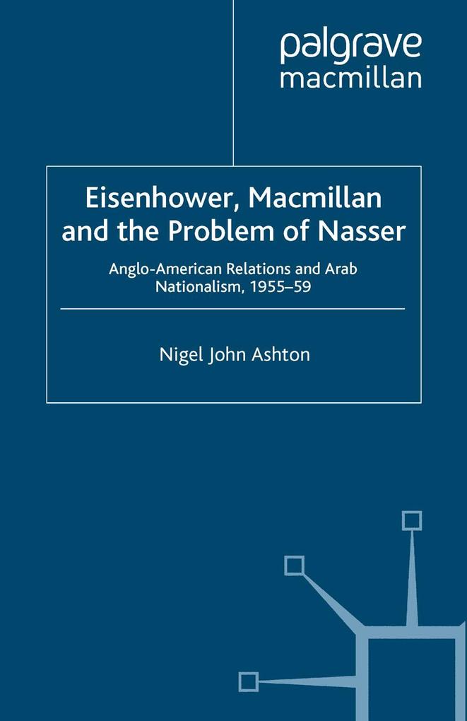 Eisenhower Macmillan and the Problem of Nasser