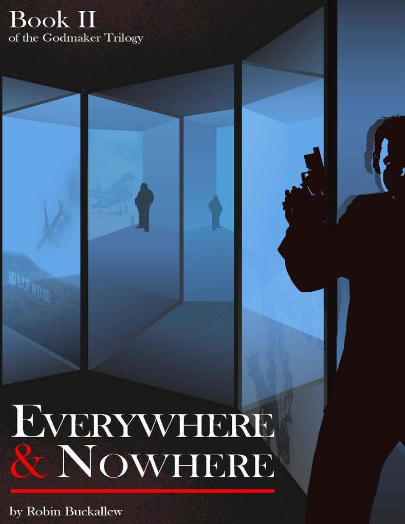 Everywhere & Nowhere: Book II of the Godmaker Trilogy