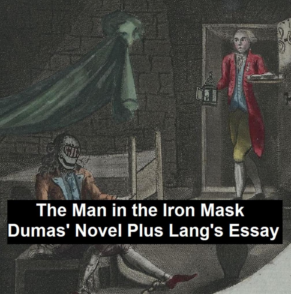 The Man in the Iron Mask: Dumas‘ Novel Plus Lang‘s Essay