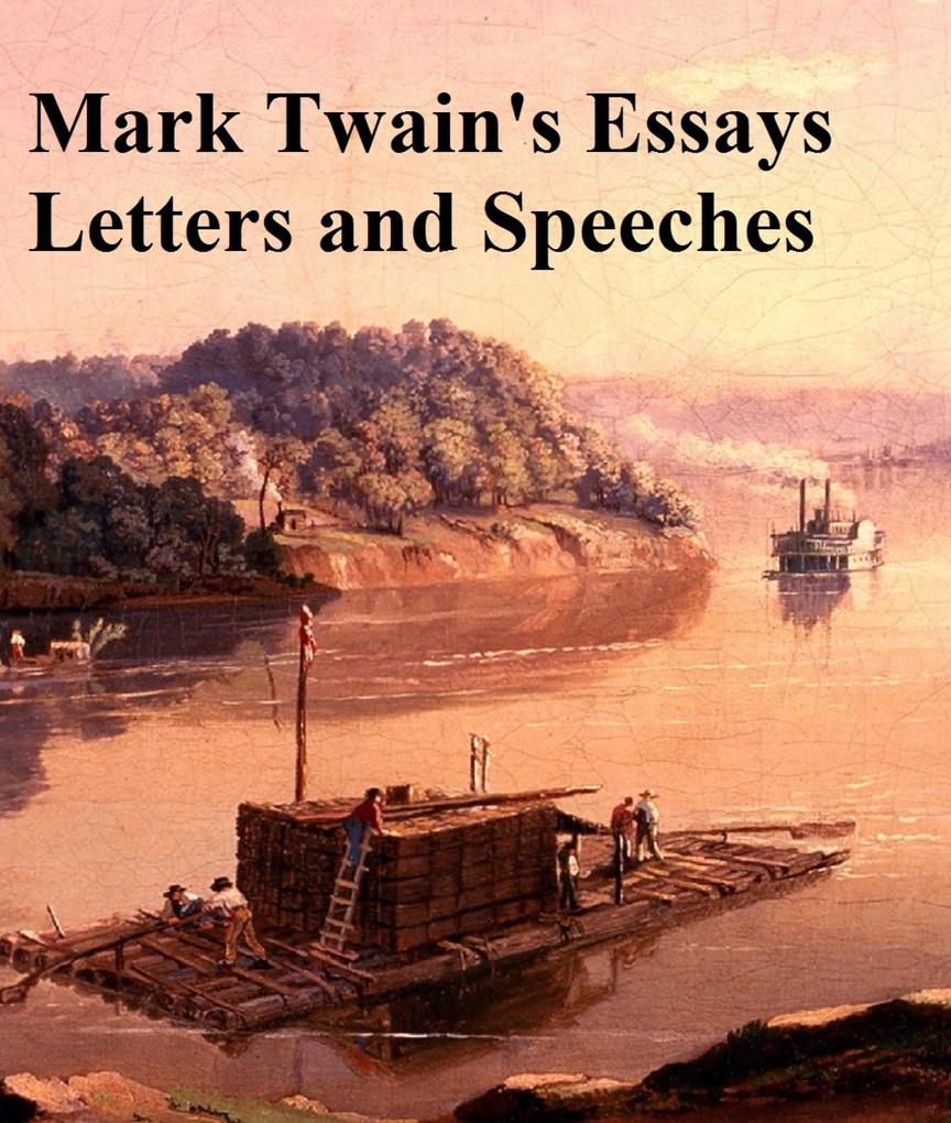 Mark Twain‘s Essays Letters and Speeches