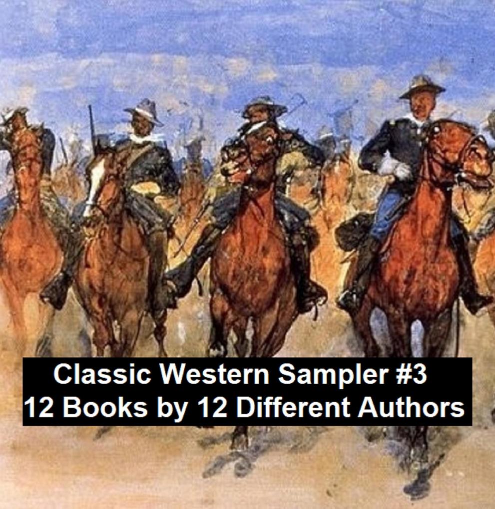 Classic Western Sampler #3: 12 Books by 12 Different Authors