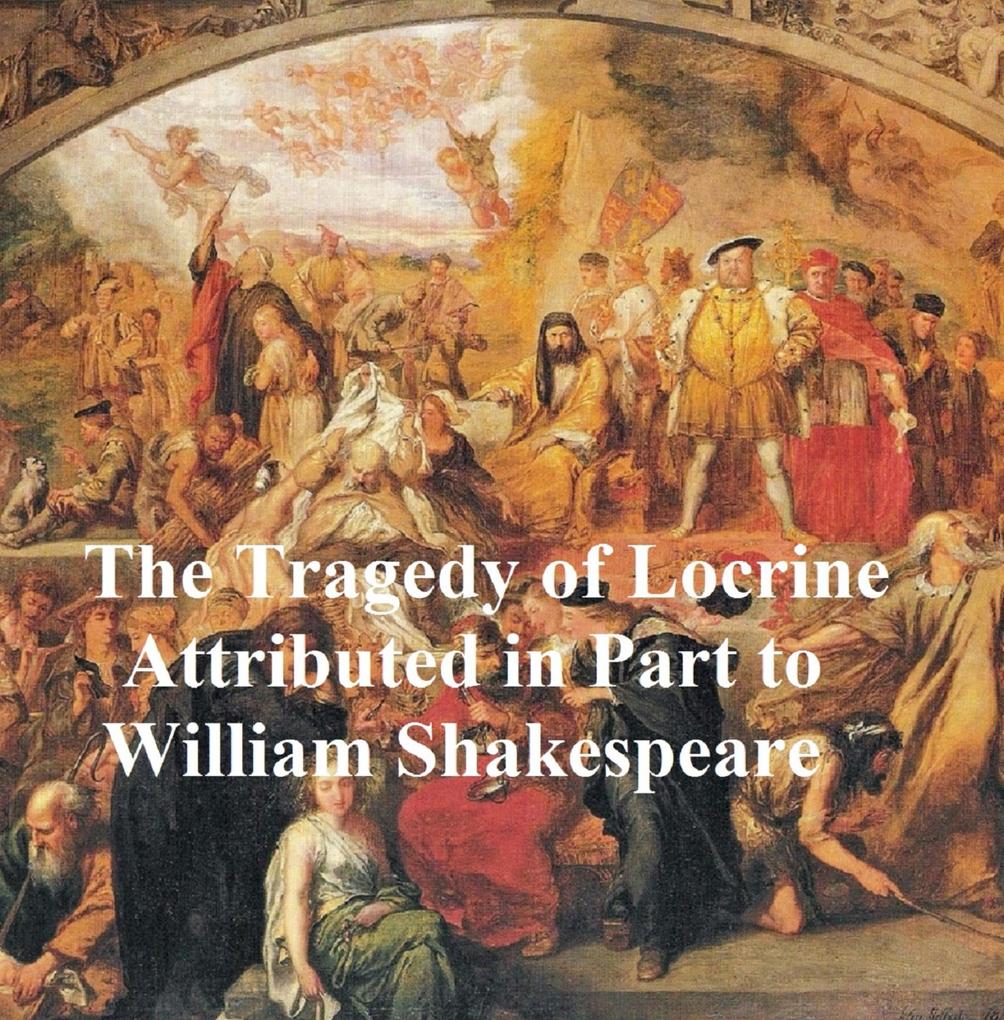 The Lamentable Tragedy of Locrine Shakespeare Apocrypha