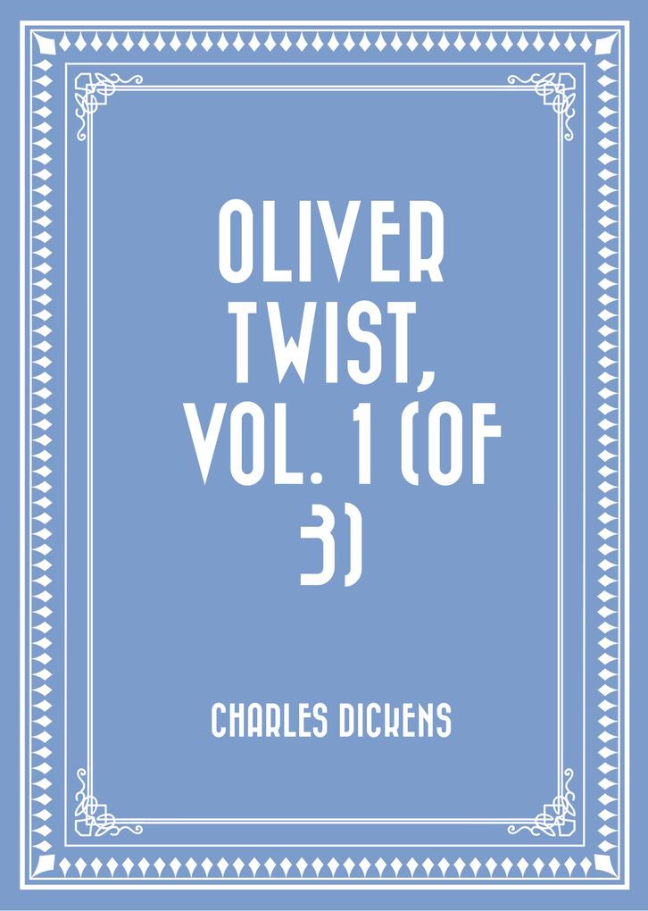Oliver Twist Vol. 1 (of 3)