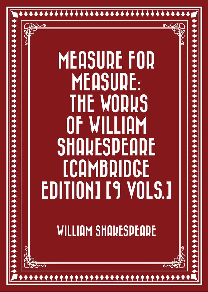 Measure for Measure: The Works of William Shakespeare [Cambridge Edition] [9 vols.]