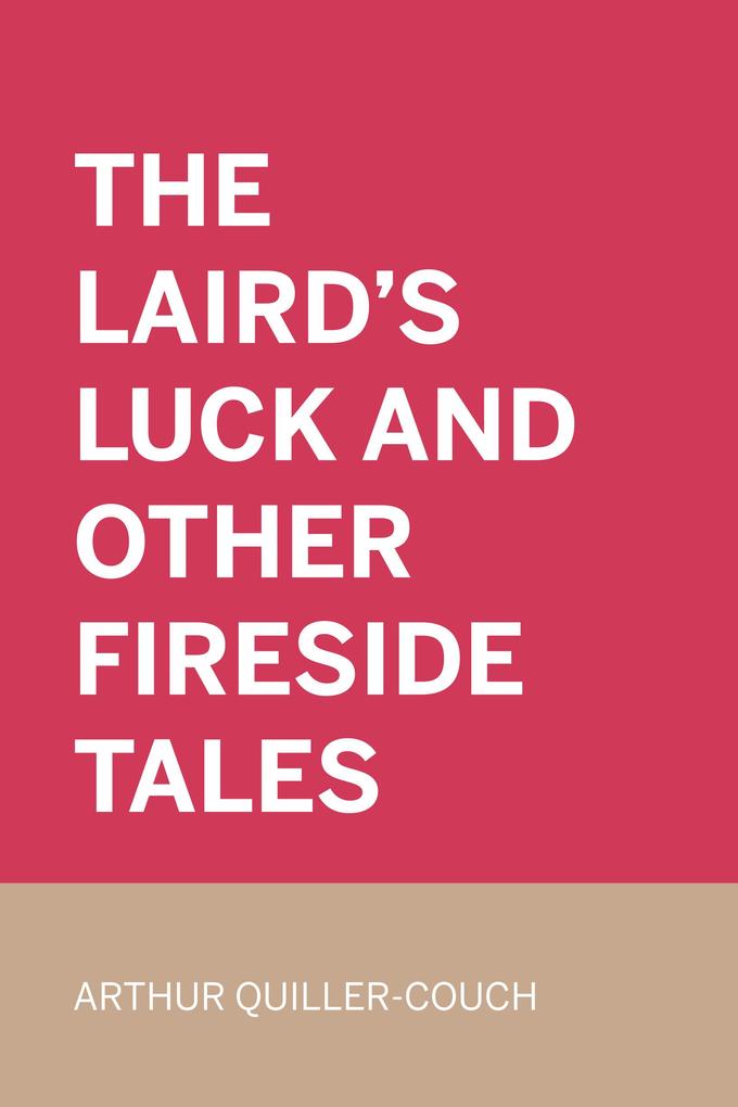 The Laird‘s Luck and Other Fireside Tales