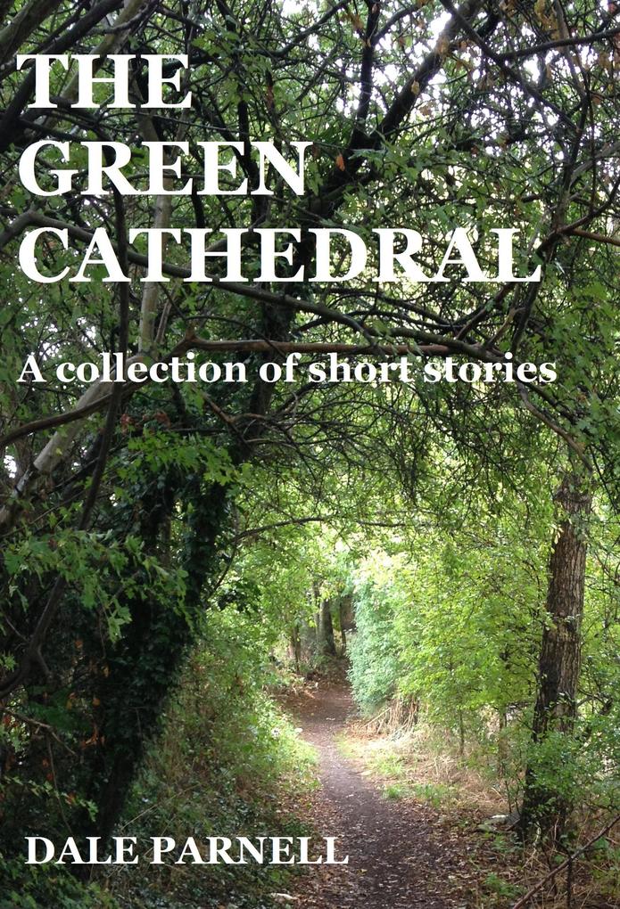 The Green Cathedral: A Collection Of Short Stories