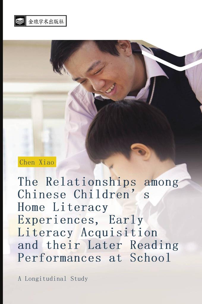 The Relationships among Chinese Children's Home Literacy Experiences Early Literacy Acquisition and their Later Reading Performances at School