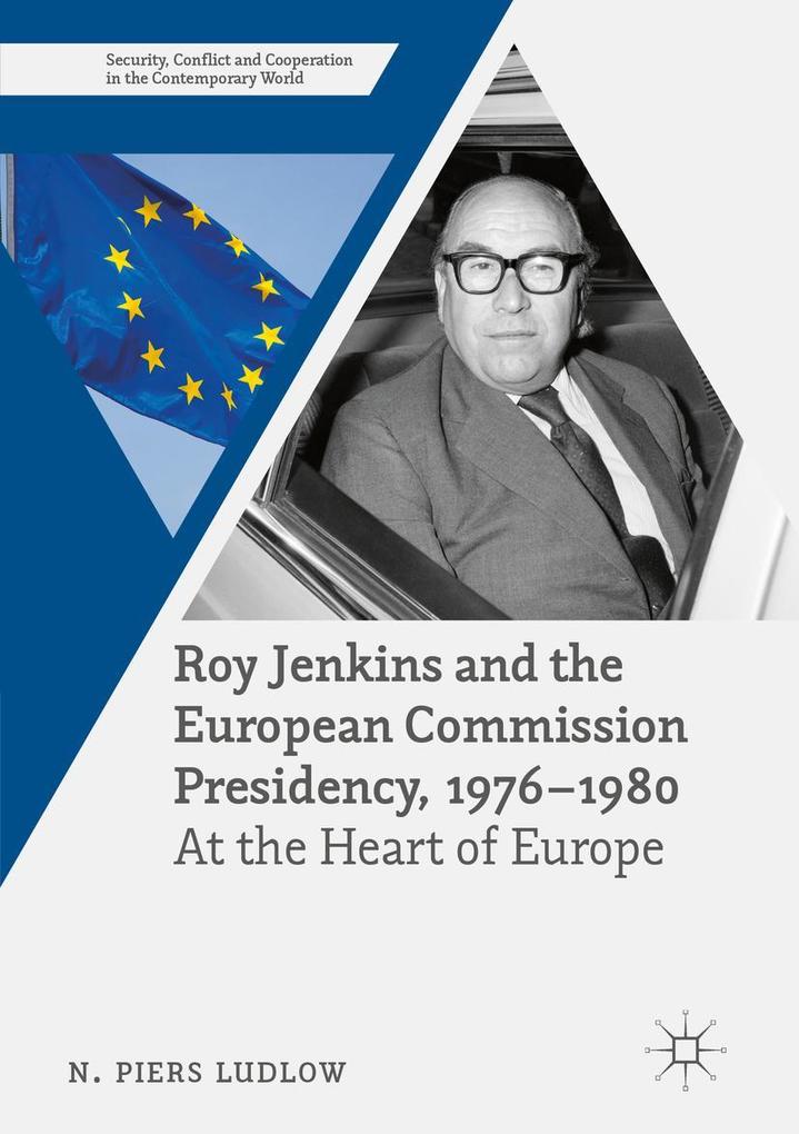 Roy Jenkins and the European Commission Presidency 1976 -1980