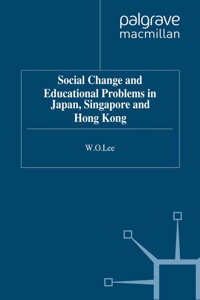 Social Change and Educational Problems in Japan Singapore and Hong Kong