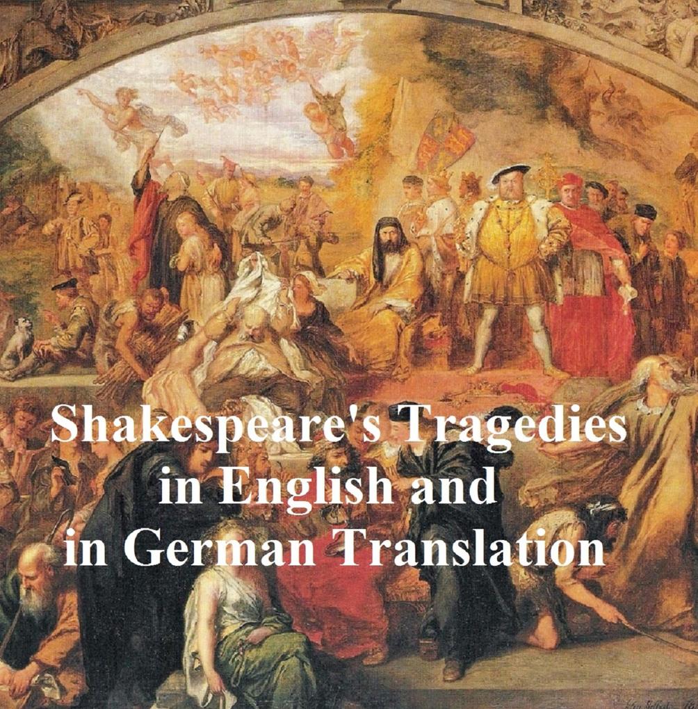 Shakespeare Tragedies/ Trauerspielen Bilingual Edition (all 11 plays in English with line numbers plus 8 of those in German translation)