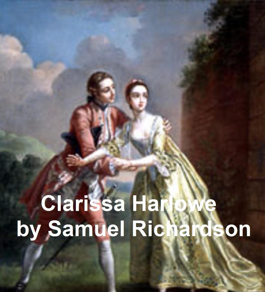 Clarissa Harlowe or the History of a Young Lady the longest novel in the English language all 9 volumes in a single file