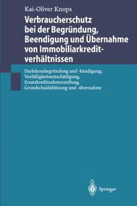 Verbraucherschutz bei der Begründung Beendigung und Übernahme von Immobiliarkreditverhältnissen