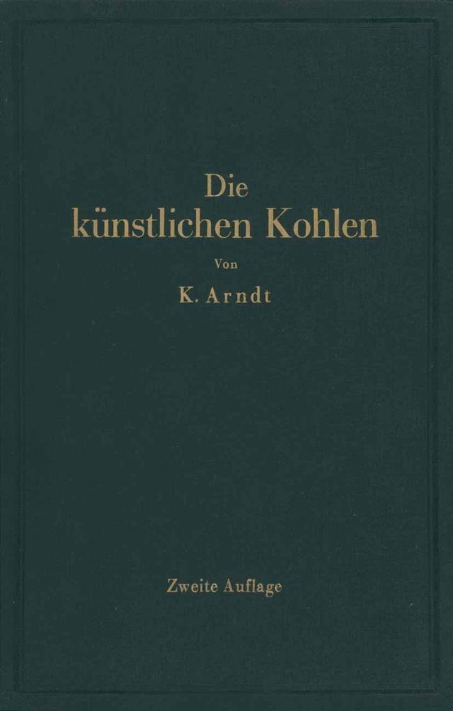 Die künstlichen Kohlen für elektrische Öfen Elektrolyse und Elektrotechnik - Kurt Arndt/ J. Zellner