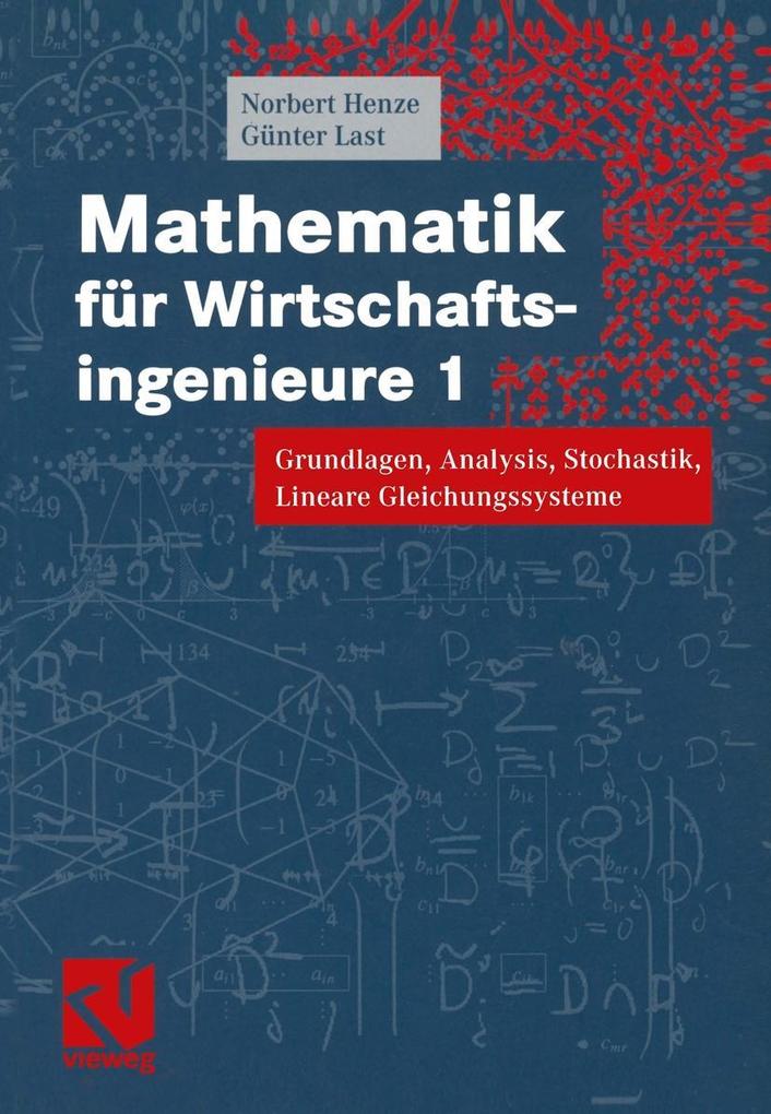 Mathematik für Wirtschaftsingenieure 1 - Norbert Henze/ Günter Last