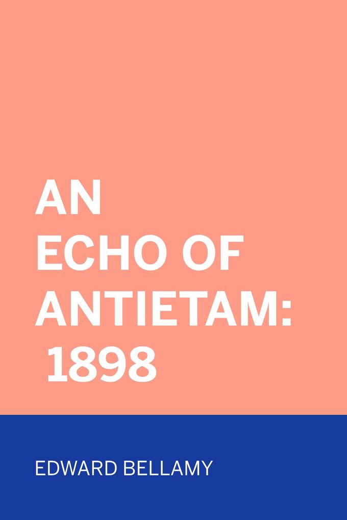 An Echo Of Antietam: 1898