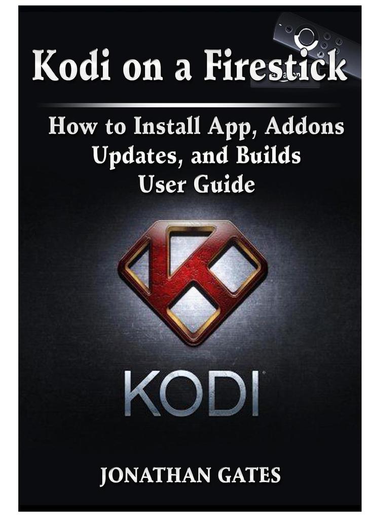 Kodi on a Firestick How to Install App Addons Updates and Builds User Guide