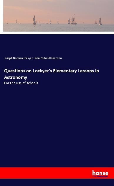 Questions on Lockyer‘s Elementary Lessons in Astronomy