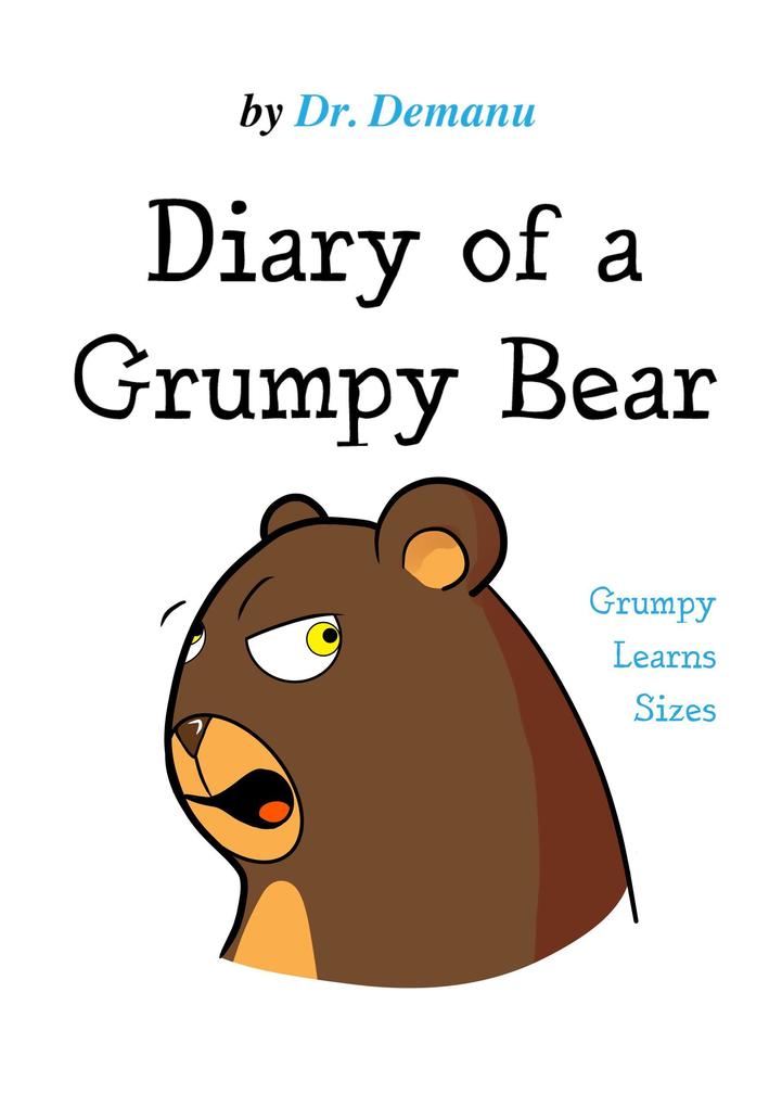 Grumpy Learns Sizes (Diary of a Grumpy Bear #3)