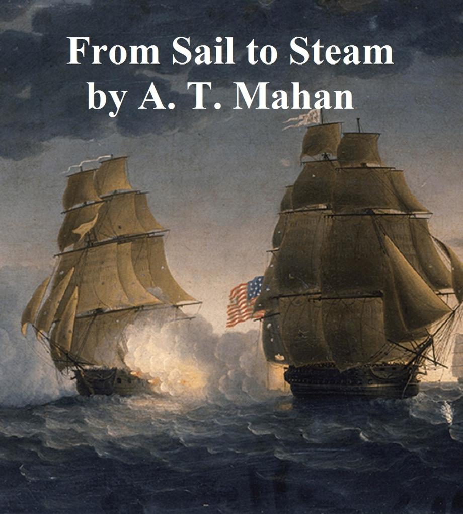 From Sail to Steam - Alfred Thayer Mahan