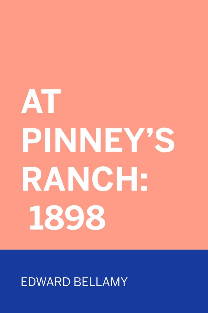 At Pinney‘s Ranch: 1898