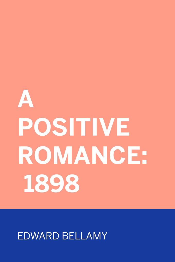 A Positive Romance: 1898