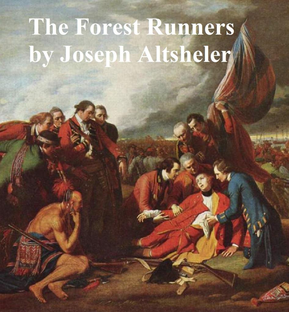 The Forest Runners A Story of the Great War Trail in Early Kentucky