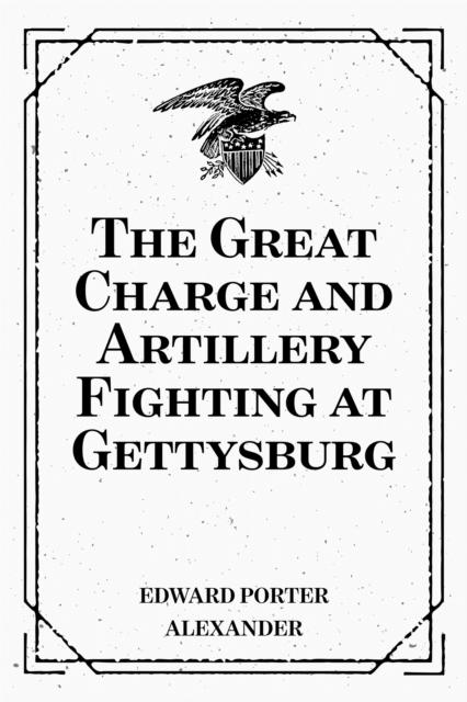 The Great Charge and Artillery Fighting at Gettysburg