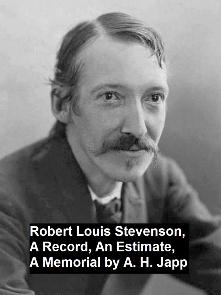 Robert Louis Stevenson a Record an Estimate a Memorial