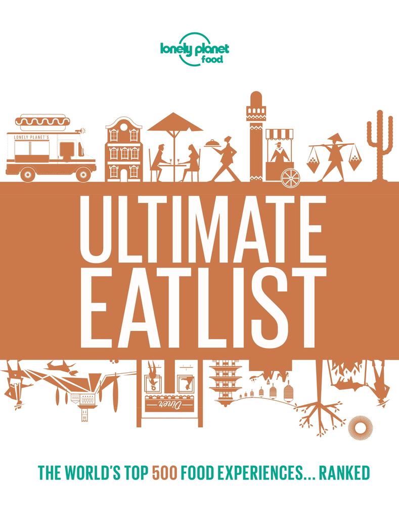 Lonely Planet Lonely Planet's Ultimate Eatlist