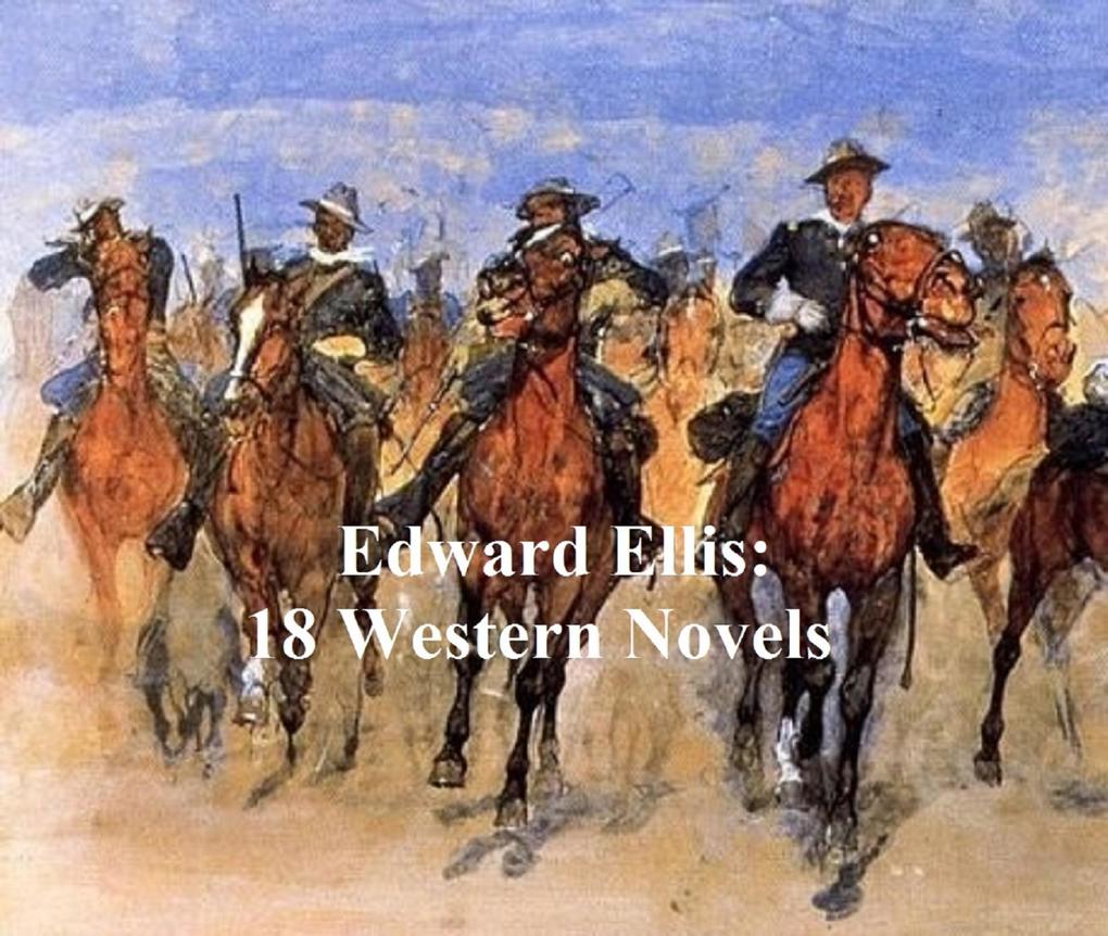 Edward Ellis: 18 western novels