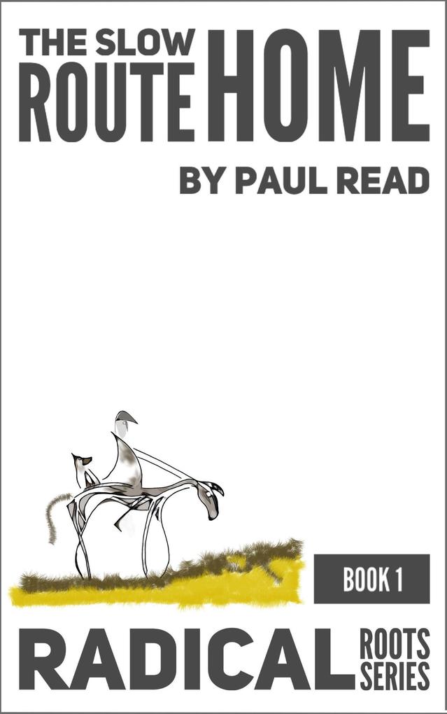 The Slow Route Home (Radical Routes Series #1)
