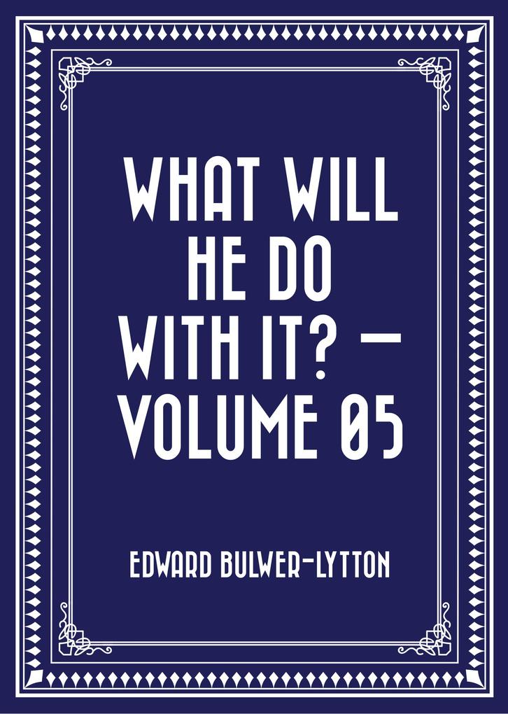 What Will He Do with It? - Volume 05