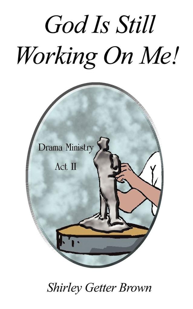 God Is Still Working On Me!