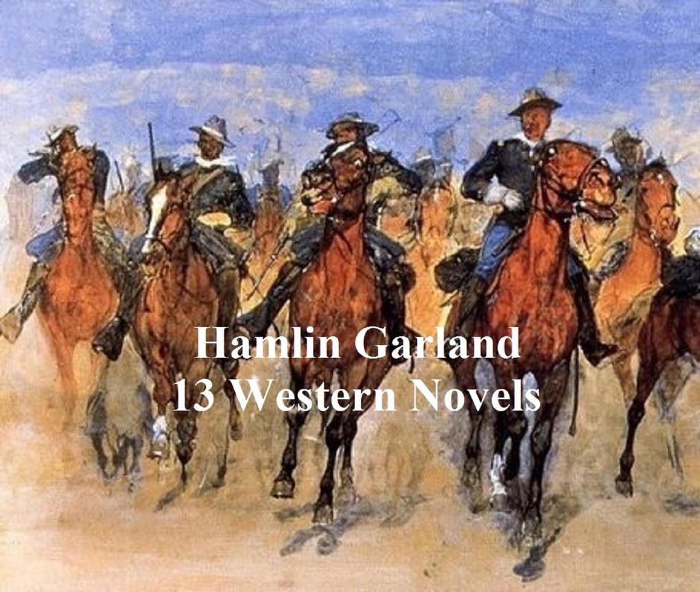 Hamlin Garland: 13 western novels