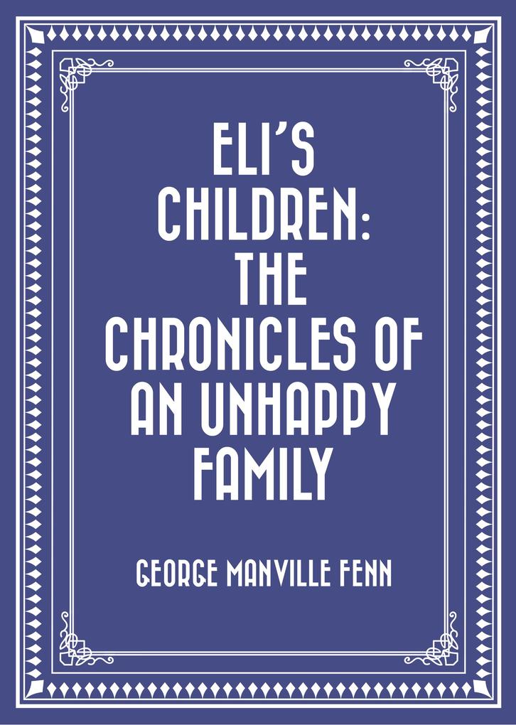 Eli‘s Children: The Chronicles of an Unhappy Family