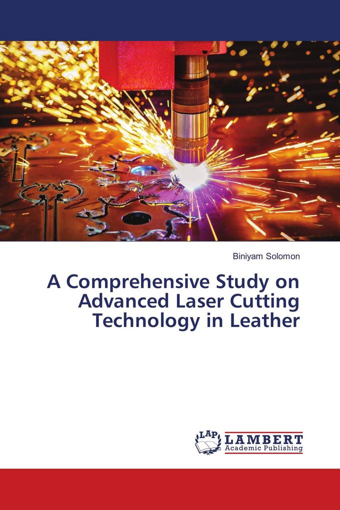 A Comprehensive Study on Advanced Laser Cutting Technology in Leather