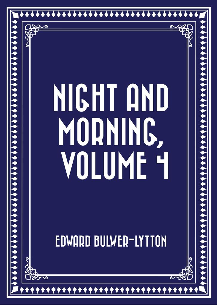 Night and Morning Volume 4