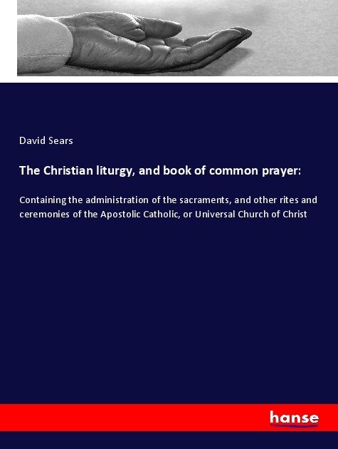 The Christian liturgy and book of common prayer: