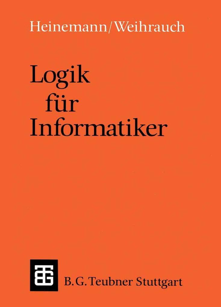 Logik für Informatiker - Bernhard Heinemann/ KLAUS WEHIRAUCH