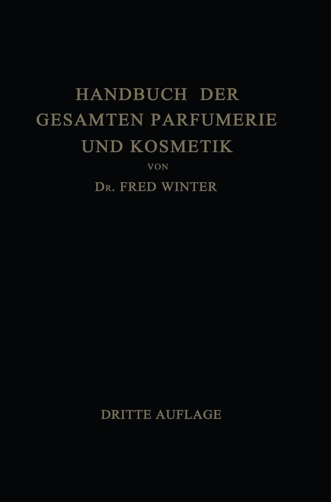 Handbuch der Gesamten Parfumerie und Kosmetik - Fred Winter